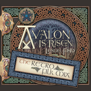 Avalon is Risen (Retro Filk Mix) — Leslie Fish